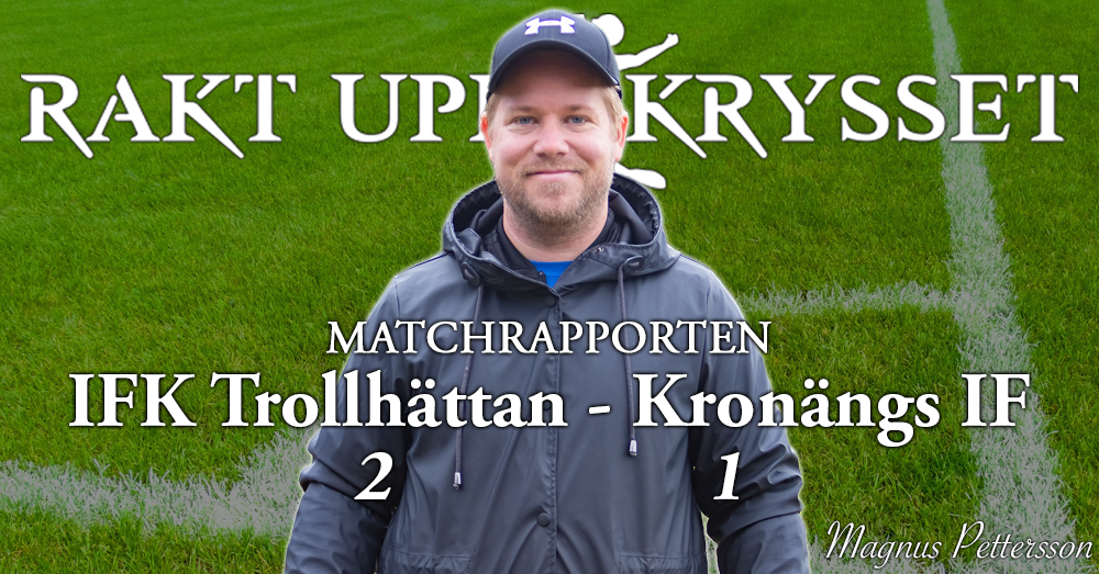 Matchrapporten: IFK Trollhättan – Kronängs IF 2-1