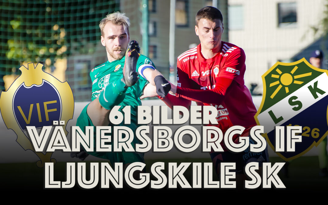 61 bilder: Vänersborgs IF – Ljungskile SK