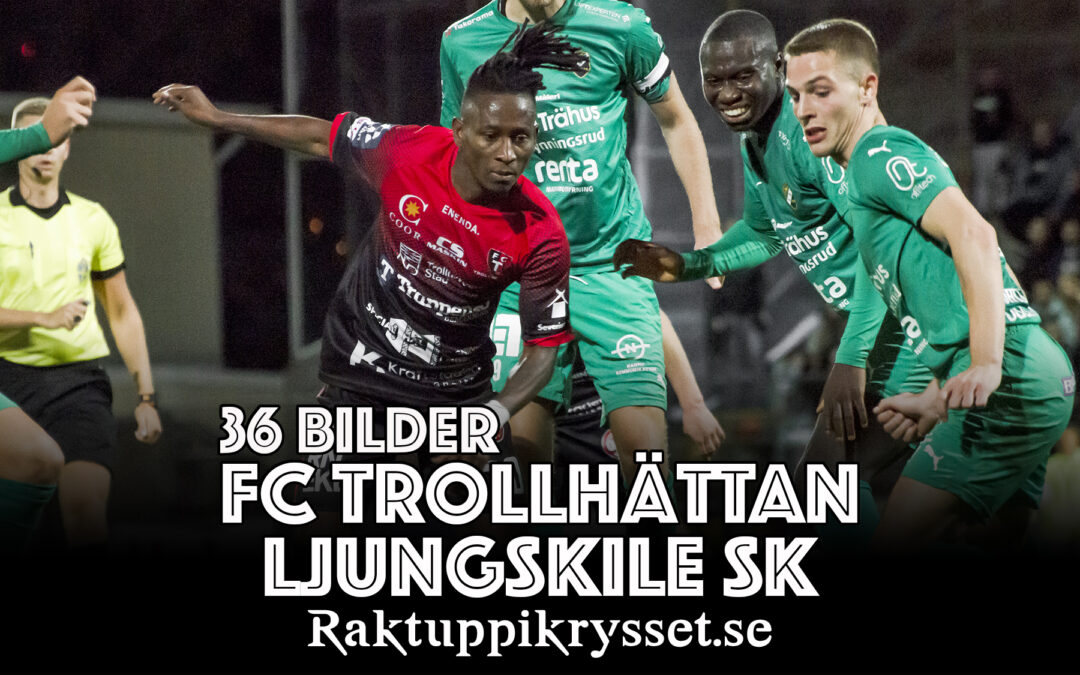 36 bilder: FC Trollhättan – Ljungskile SK