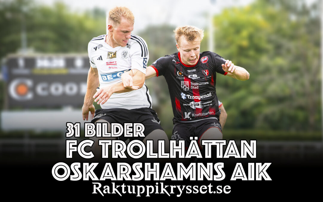 31 bilder: FC Trollhättan – Oskarshamns AIK